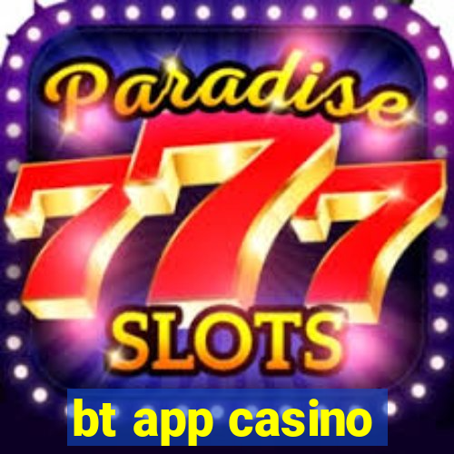 bt app casino